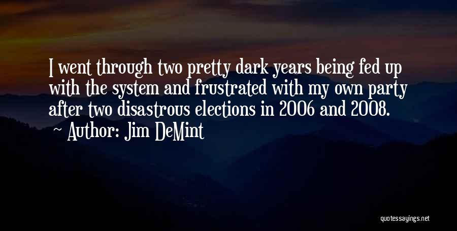 Being Frustrated Quotes By Jim DeMint