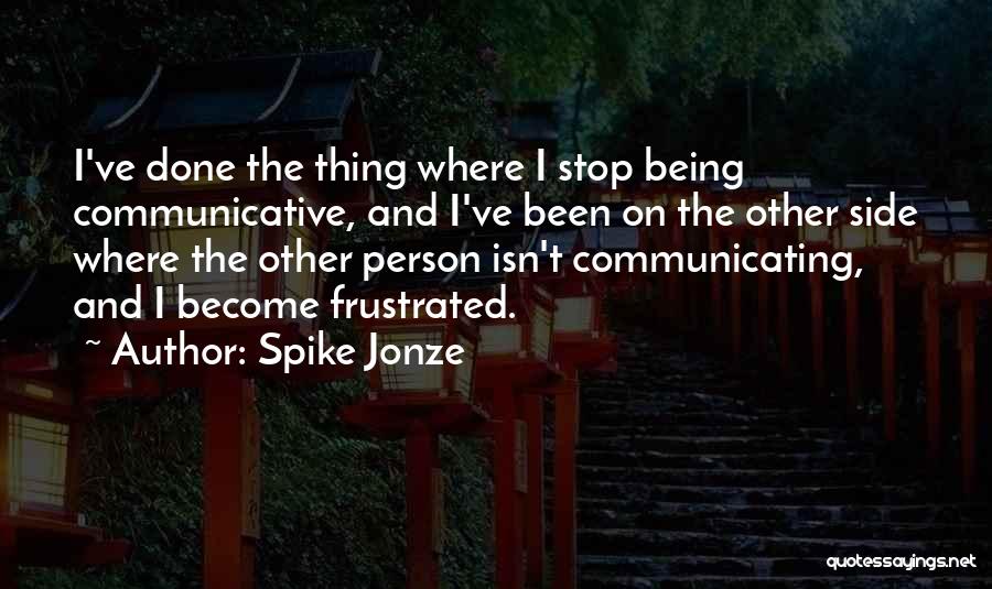 Being Frustrated Quotes By Spike Jonze