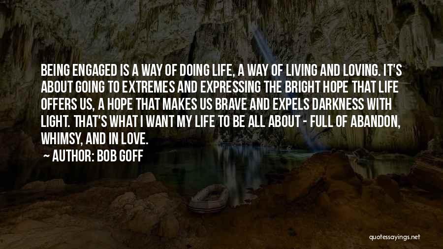 Being Full Of Love Quotes By Bob Goff