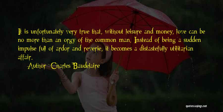 Being Full Of Love Quotes By Charles Baudelaire