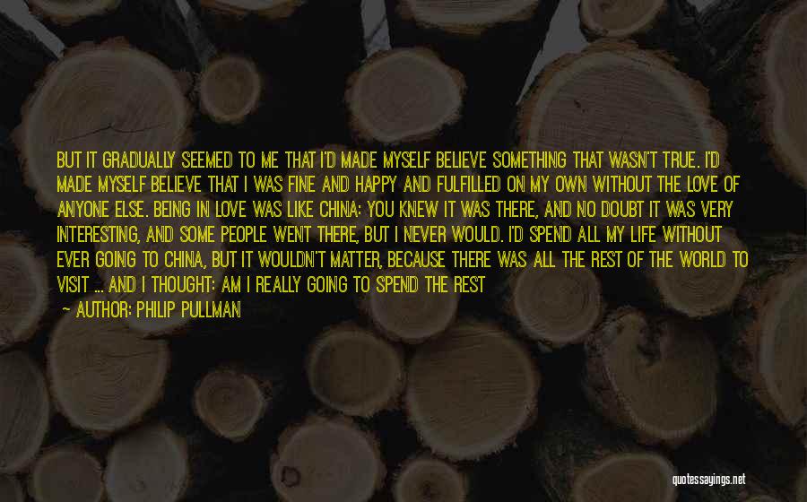 Being Full Of Love Quotes By Philip Pullman