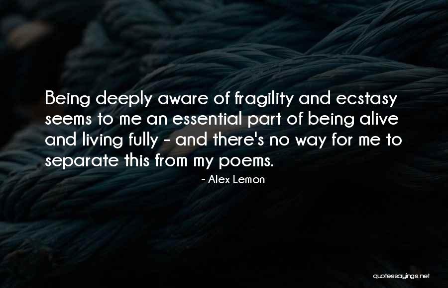 Being Fully Alive Quotes By Alex Lemon