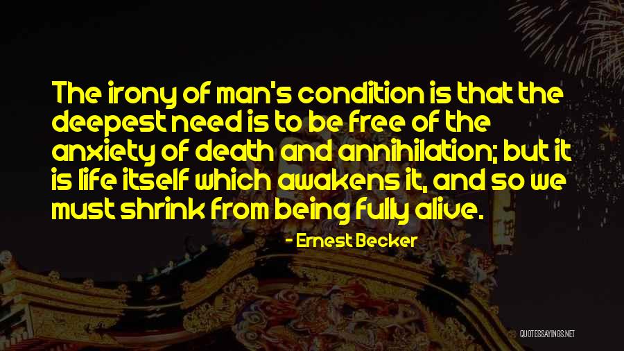 Being Fully Alive Quotes By Ernest Becker Being Fully Alive Quotes By Ernest Becker