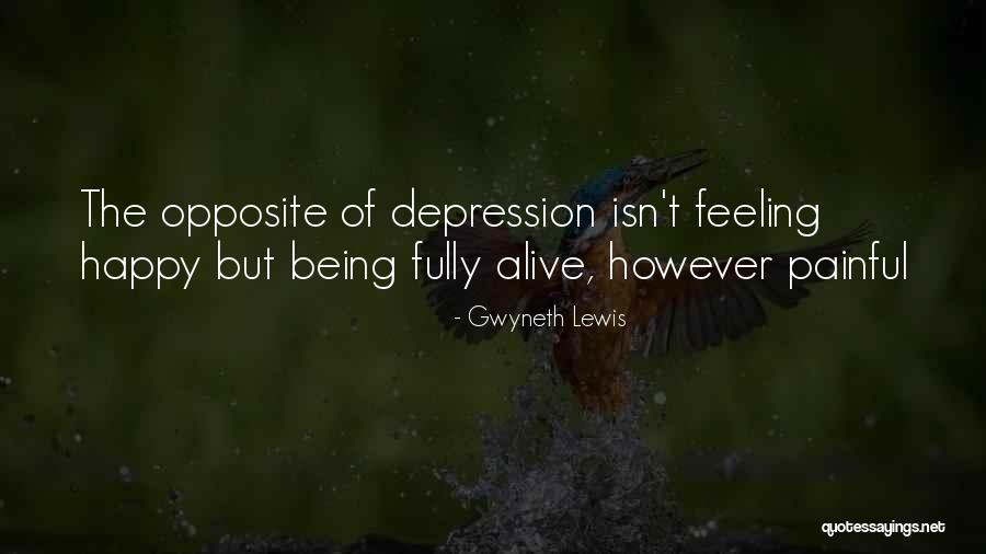 Being Fully Alive Quotes By Gwyneth Lewis