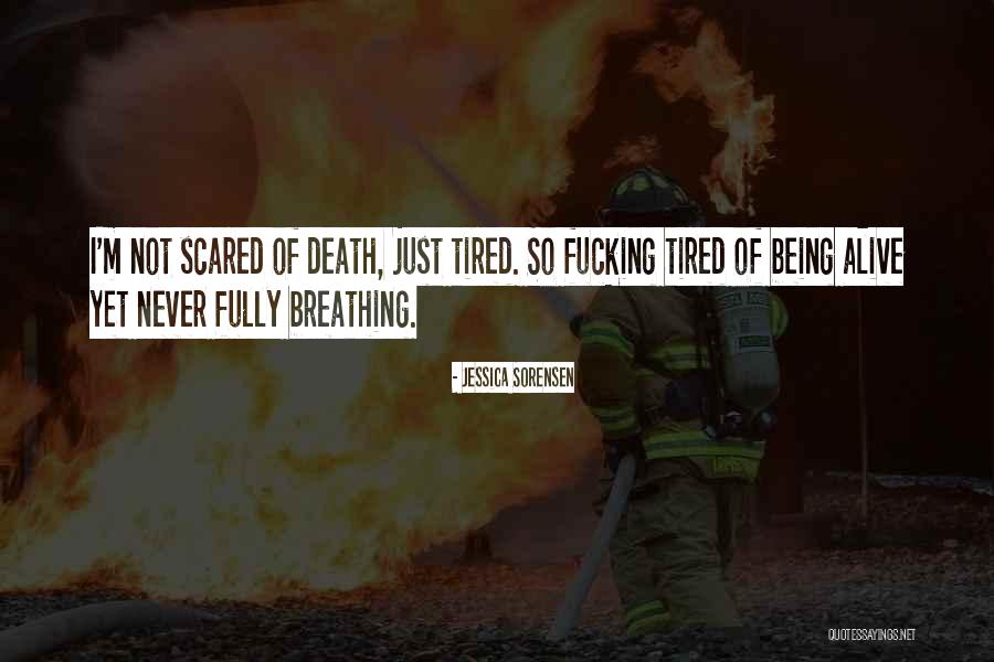 Being Fully Alive Quotes By Jessica Sorensen Being Fully Alive Quotes By Jessica Sorensen