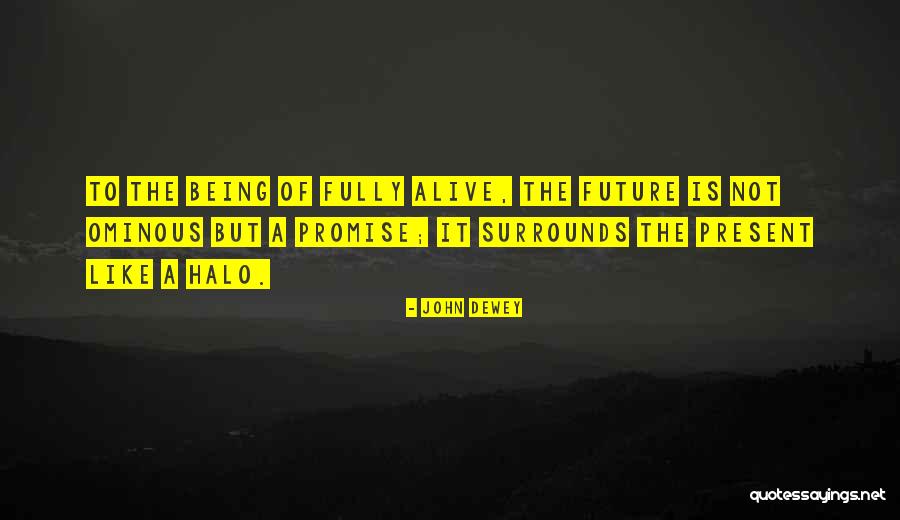 Being Fully Alive Quotes By John Dewey Being Fully Alive Quotes By John Dewey