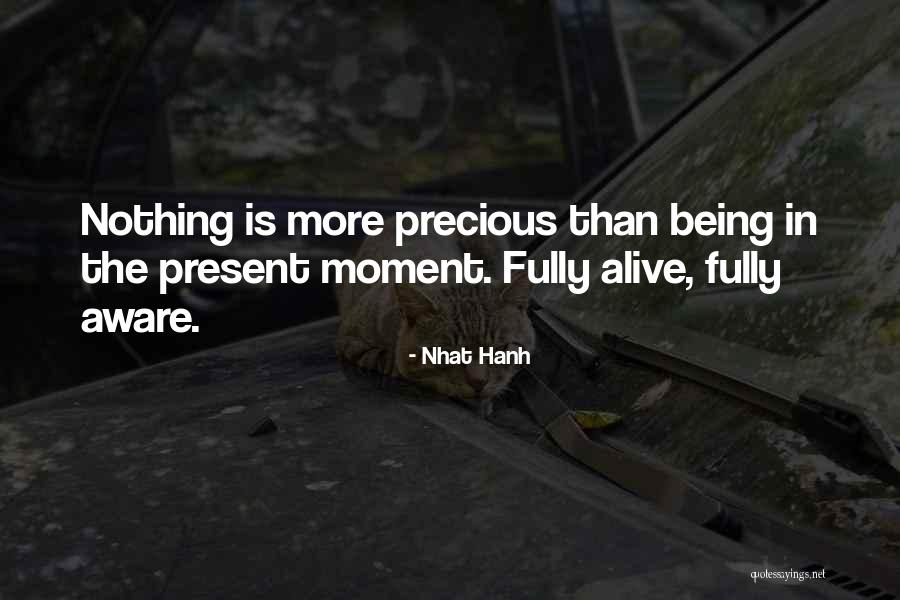 Being Fully Alive Quotes By Nhat Hanh Being Fully Alive Quotes By Nhat Hanh