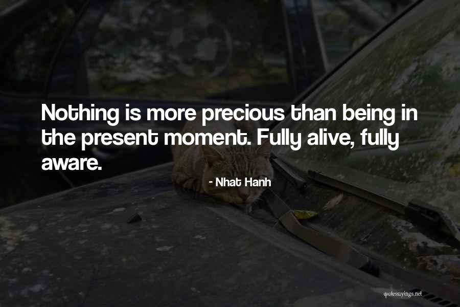 Being Fully Alive Quotes By Nhat Hanh