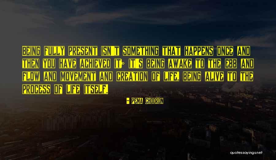 Being Fully Alive Quotes By Pema Chodron Being Fully Alive Quotes By Pema Chodron