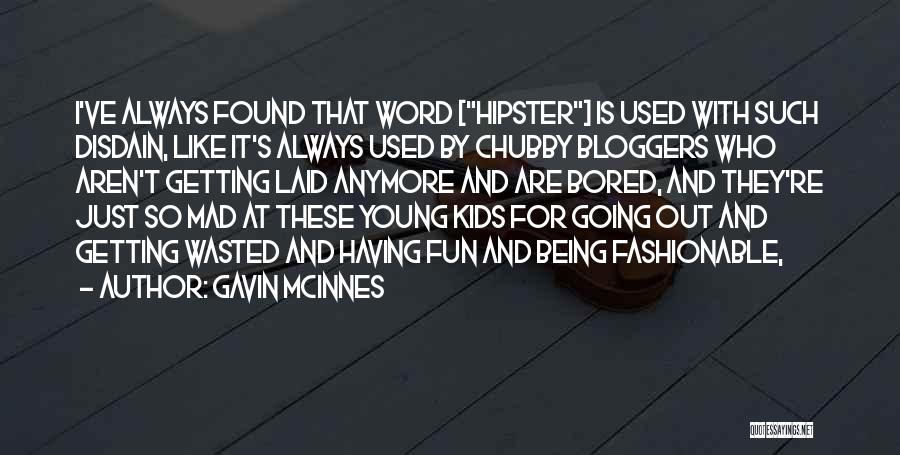 Being Fun And Young Quotes By Gavin McInnes