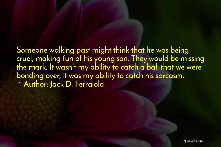 Being Fun And Young Quotes By Jack D. Ferraiolo