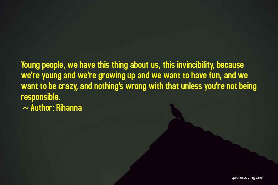 Being Fun And Young Quotes By Rihanna