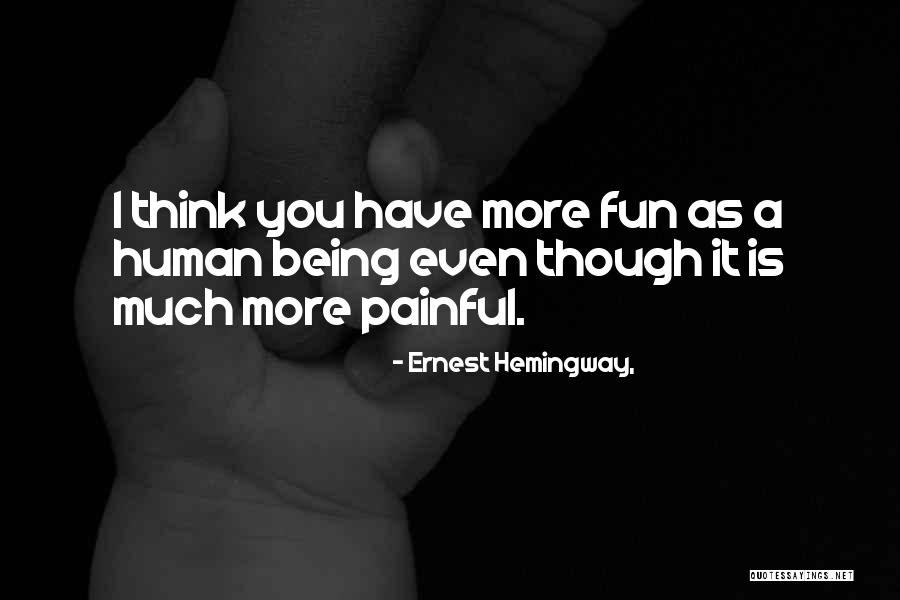 Being Fun Quotes By Ernest Hemingway, Being Fun Quotes By Ernest Hemingway,