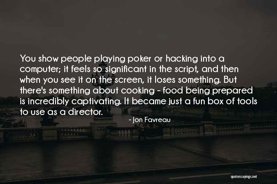 Being Fun Quotes By Jon Favreau Being Fun Quotes By Jon Favreau