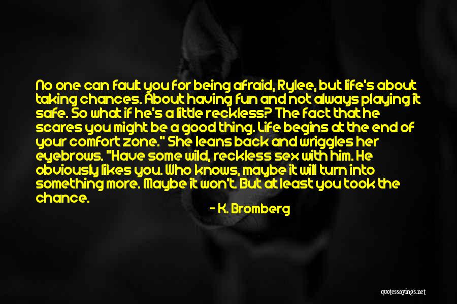Being Fun Quotes By K. Bromberg Being Fun Quotes By K. Bromberg