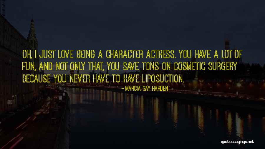 Being Fun Quotes By Marcia Gay Harden Being Fun Quotes By Marcia Gay Harden