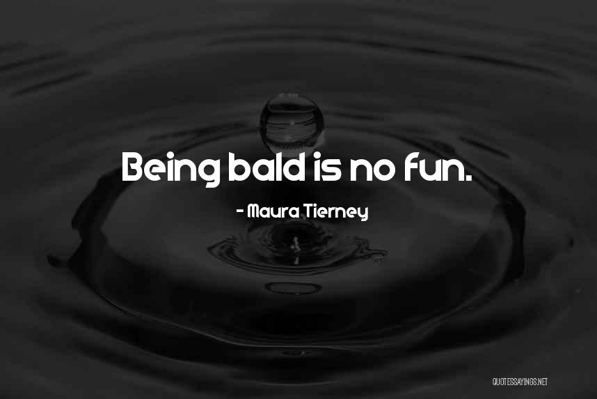 Being Fun Quotes By Maura Tierney Being Fun Quotes By Maura Tierney