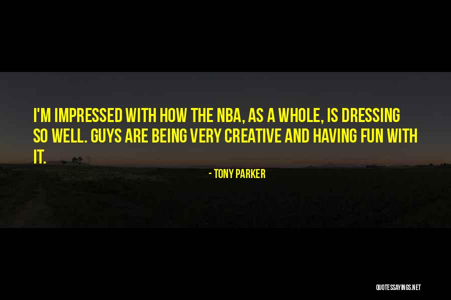 Being Fun Quotes By Tony Parker Being Fun Quotes By Tony Parker