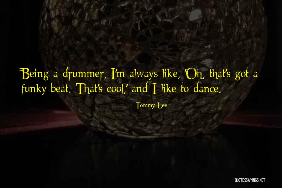 Being Funky Quotes By Tommy Lee Being Funky Quotes By Tommy Lee