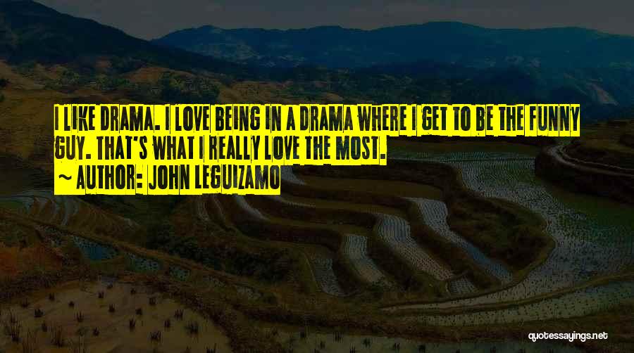 Being Funny In Love Quotes By John Leguizamo