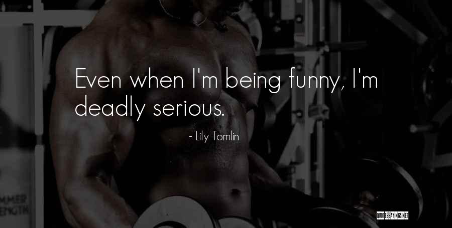 Being Funny Quotes By Lily Tomlin