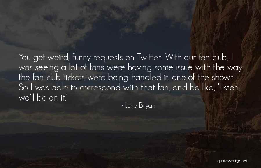 Being Funny Quotes By Luke Bryan