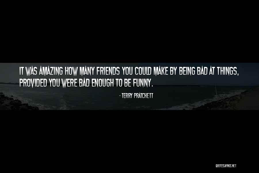 Being Funny With Best Friends Quotes By Terry Pratchett Being Funny With Best Friends Quotes By Terry Pratchett