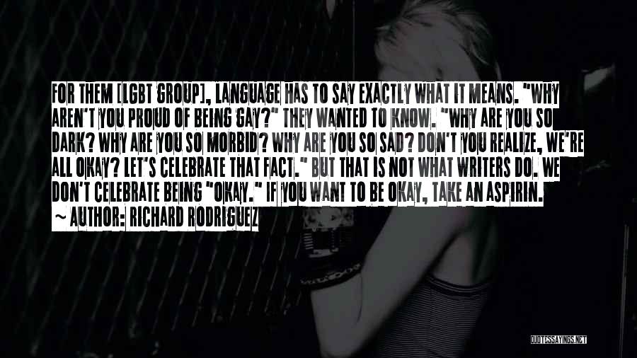 Being Gay And Proud Quotes By Richard Rodriguez