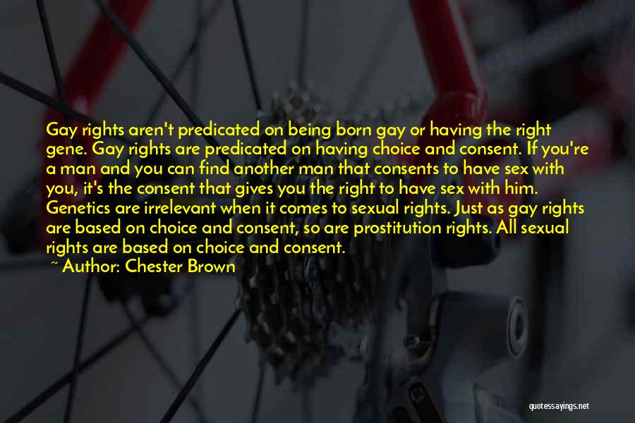 Being Gay Is Right Quotes By Chester Brown