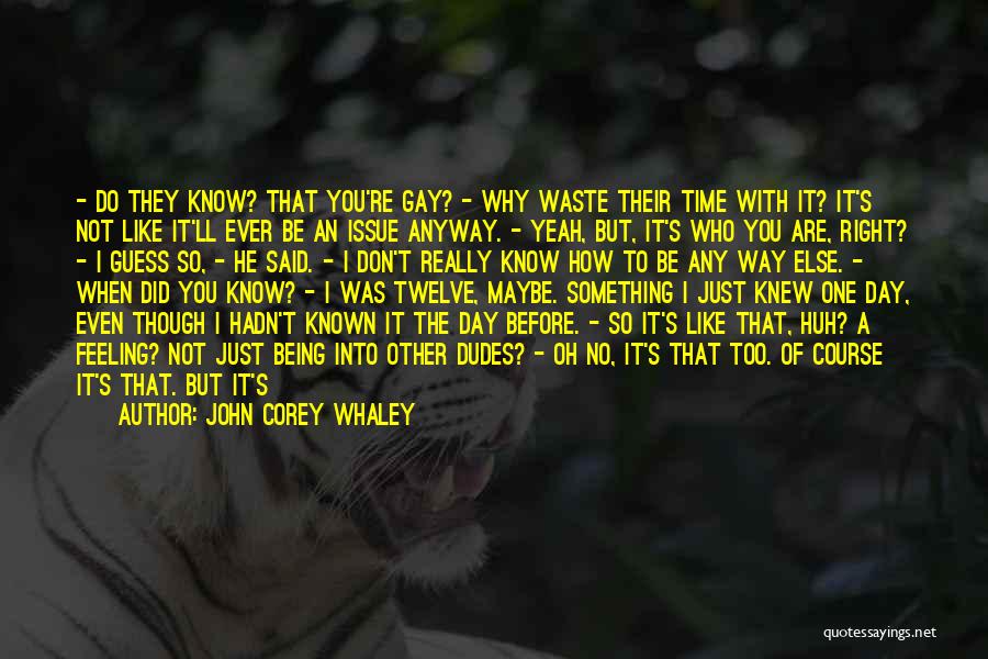 Being Gay Is Right Quotes By John Corey Whaley