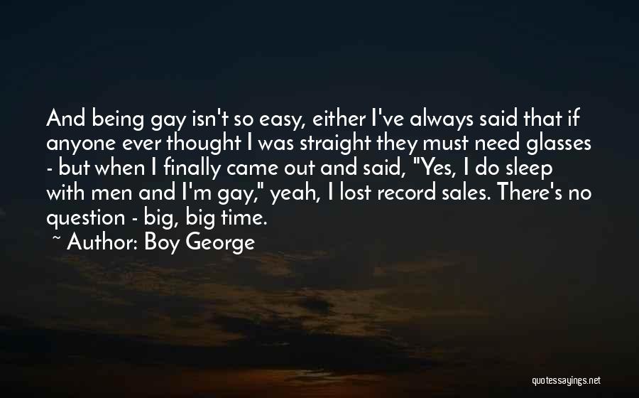 Being Gay Quotes By Boy George