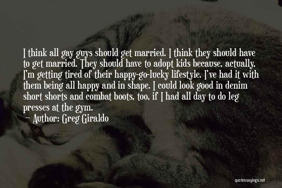 Being Gay Quotes By Greg Giraldo