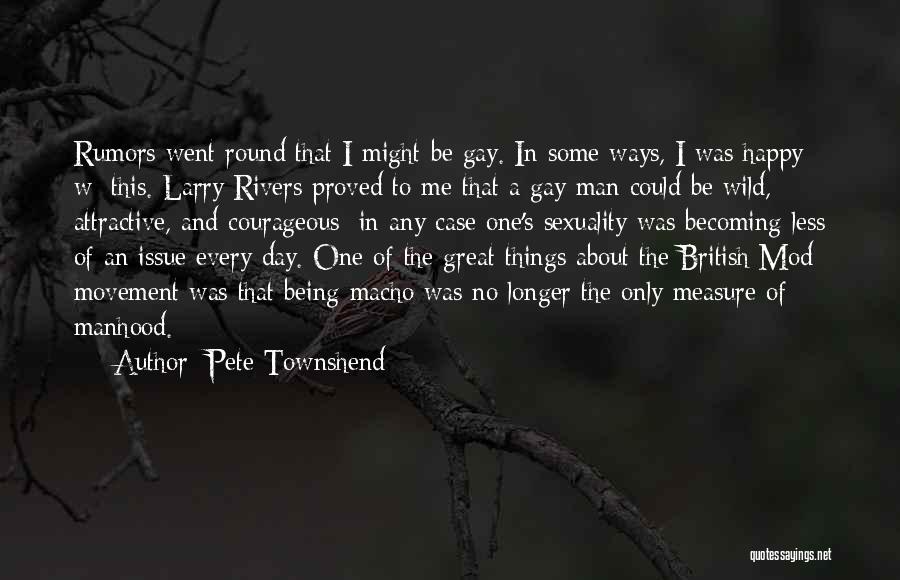 Being Gay Quotes By Pete Townshend