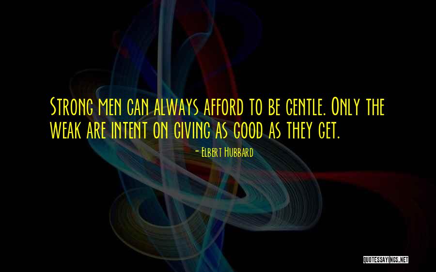 Being Gentle And Strong Quotes By Elbert Hubbard Being Gentle And Strong Quotes By Elbert Hubbard