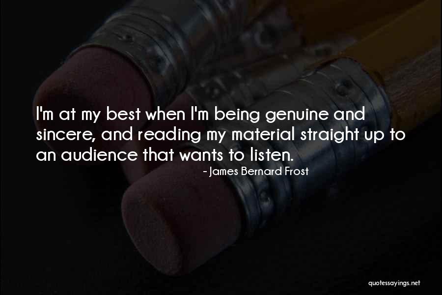 Being Genuine Quotes By James Bernard Frost Being Genuine Quotes By James Bernard Frost