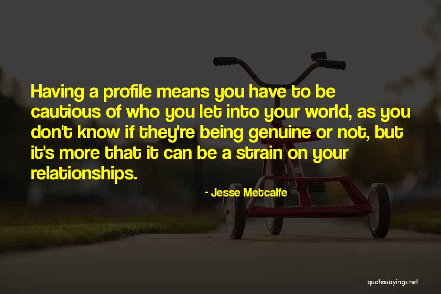 Being Genuine Quotes By Jesse Metcalfe Being Genuine Quotes By Jesse Metcalfe