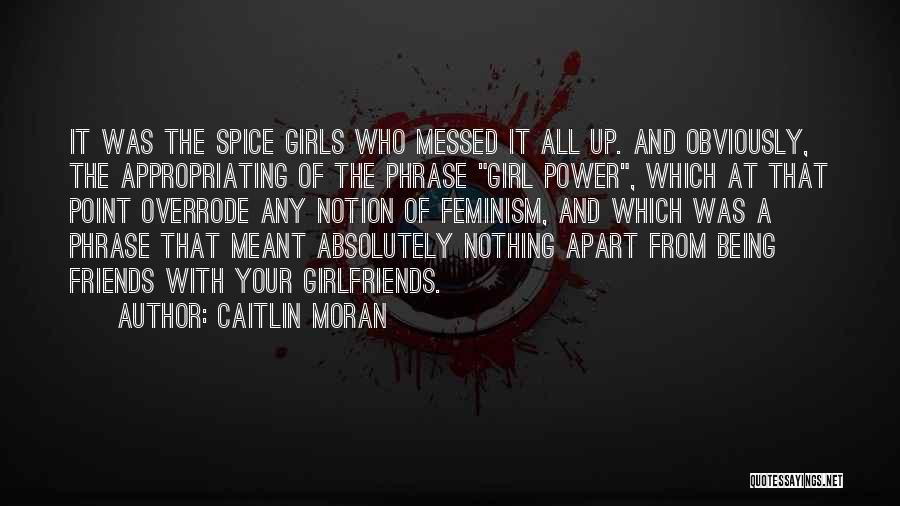 Being Girlfriends Quotes By Caitlin Moran