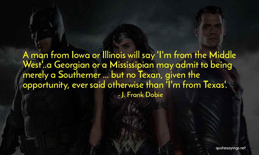 Being Given An Opportunity Quotes By J. Frank Dobie Being Given An Opportunity Quotes By J. Frank Dobie