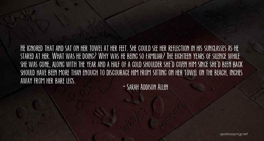 Being Given The Cold Shoulder Quotes By Sarah Addison Allen