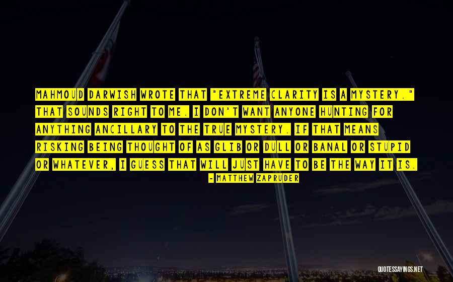 Being Glib Quotes By Matthew Zapruder Being Glib Quotes By Matthew Zapruder