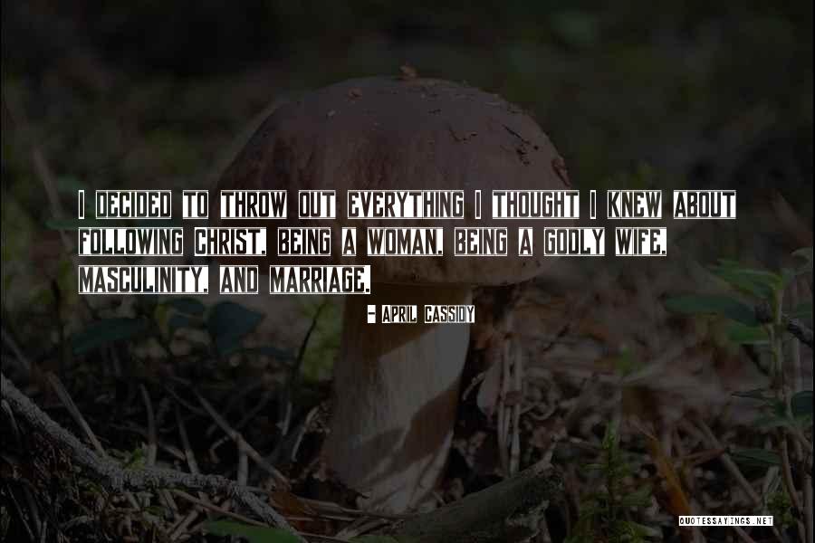 Being Godly Quotes By April Cassidy Being Godly Quotes By April Cassidy