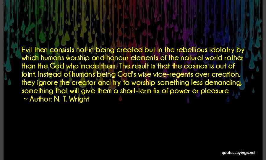 Being God's Creation Quotes By N. T. Wright
