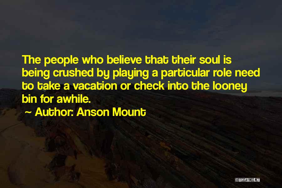 Being Gone For Awhile Quotes By Anson Mount