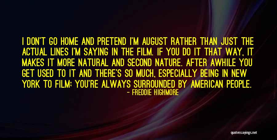 Being Gone For Awhile Quotes By Freddie Highmore Being Gone For Awhile Quotes By Freddie Highmore