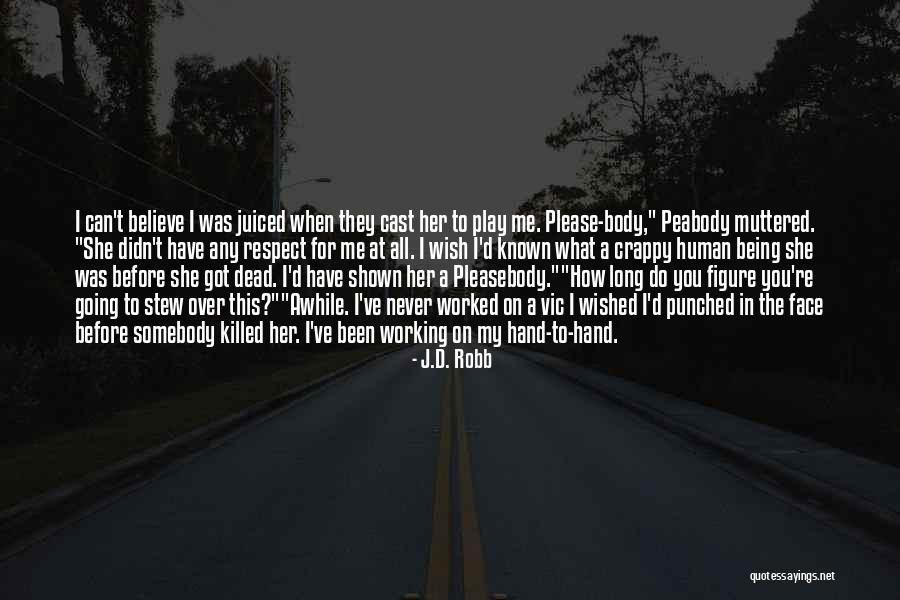 Being Gone For Awhile Quotes By J.D. Robb Being Gone For Awhile Quotes By J.D. Robb