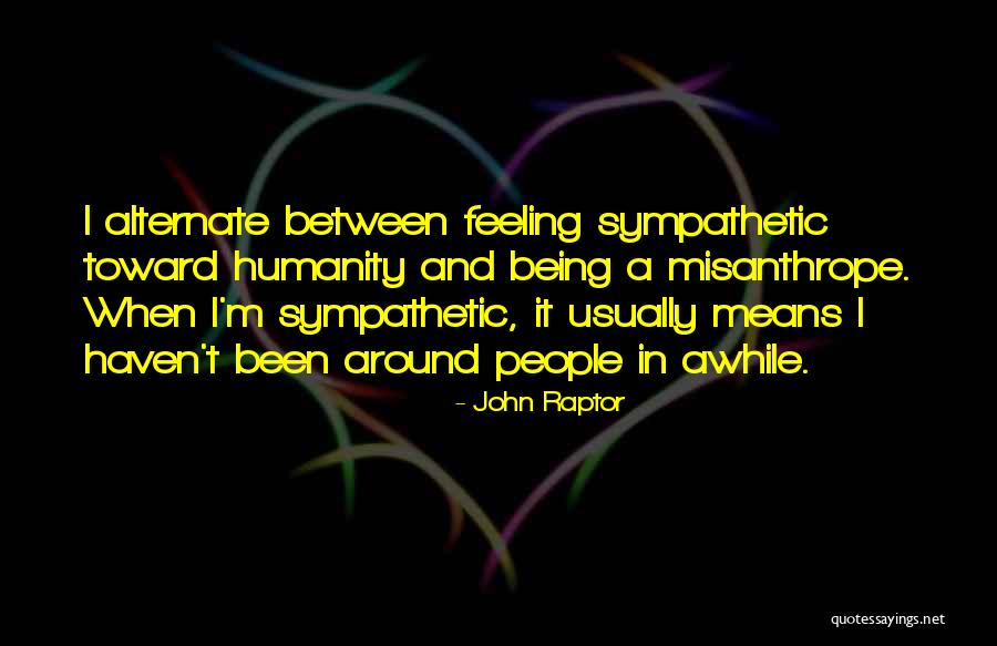 Being Gone For Awhile Quotes By John Raptor