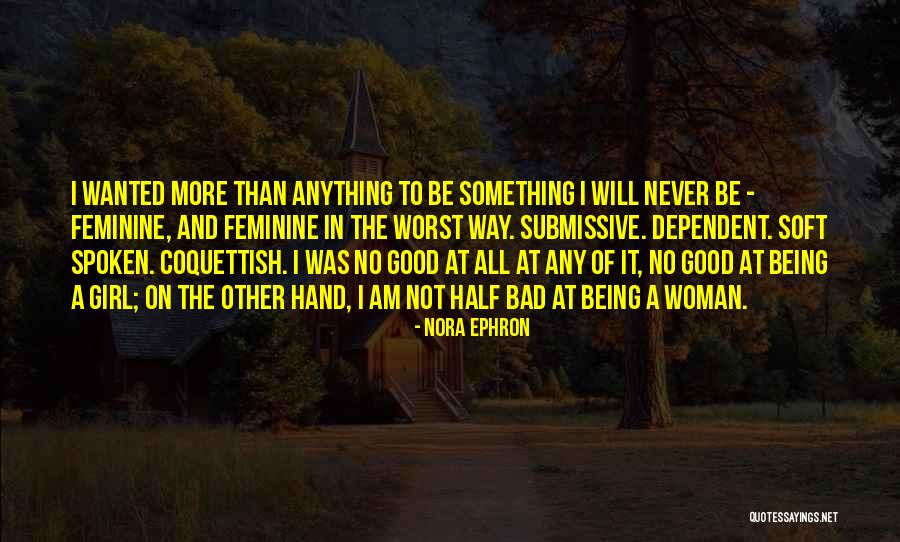 Being Good And Bad Quotes By Nora Ephron