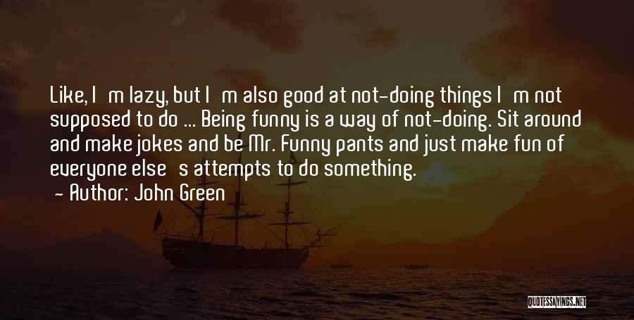 Being Good At Something Quotes By John Green