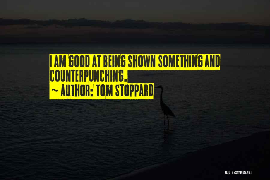 Being Good At Something Quotes By Tom Stoppard