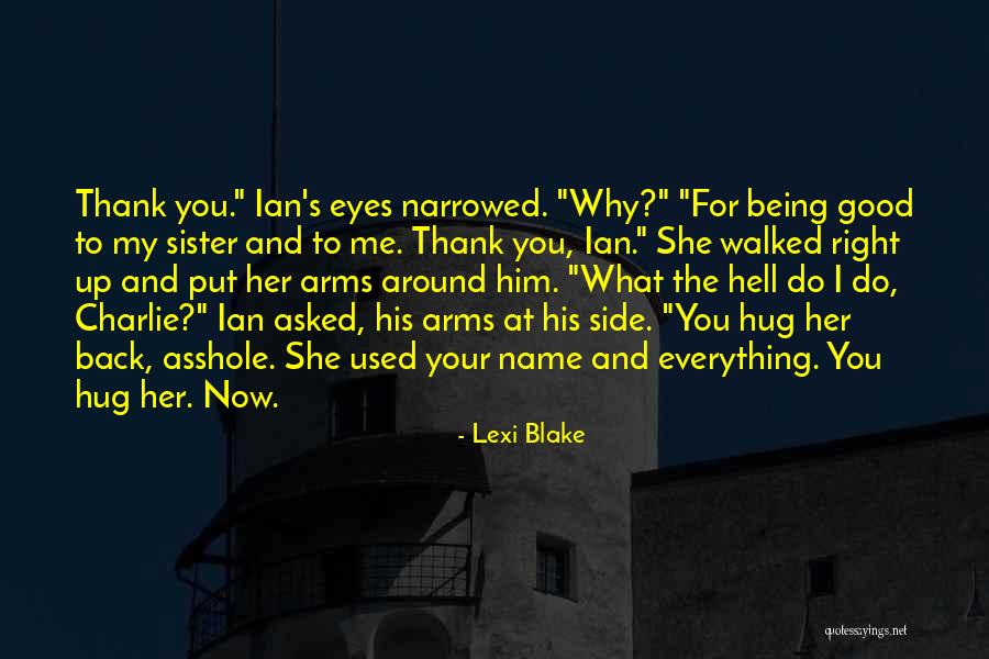 Being Good At What You Do Quotes By Lexi Blake Being Good At What You Do Quotes By Lexi Blake